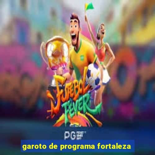 garoto de programa fortaleza