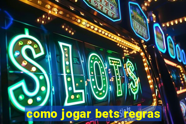 como jogar bets regras