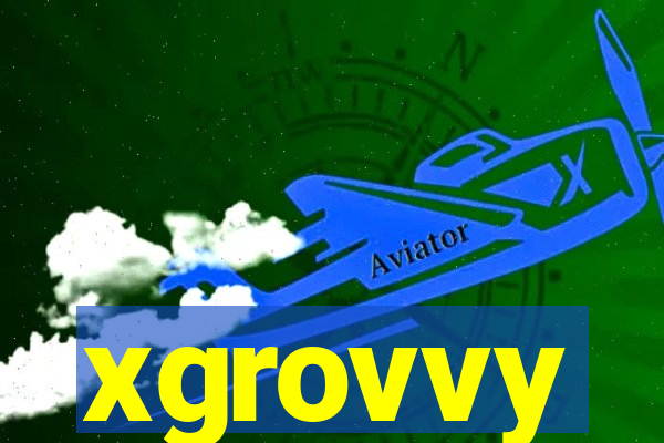 xgrovvy