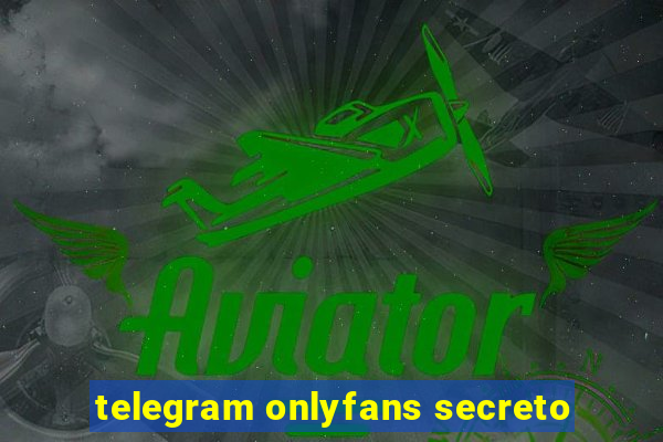 telegram onlyfans secreto