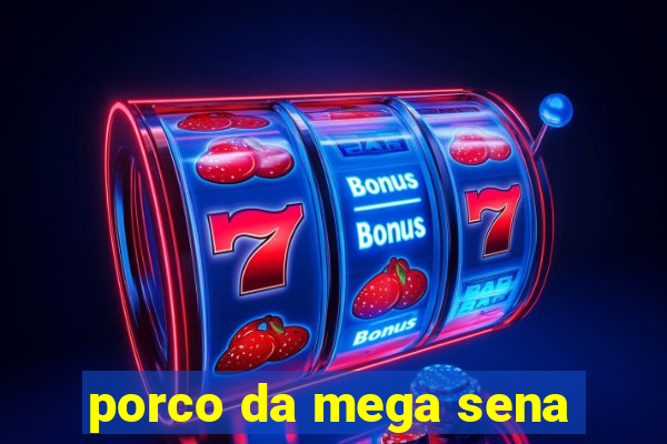 porco da mega sena