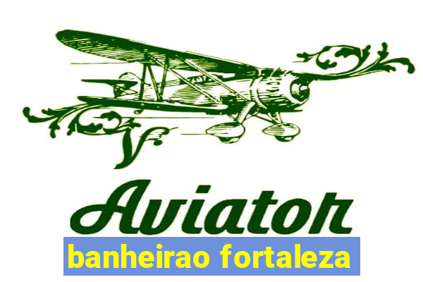 banheirao fortaleza