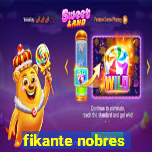 fikante nobres