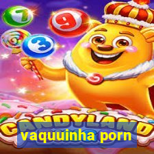 vaquuinha porn