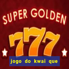 jogo do kwai que ganha dinheiro