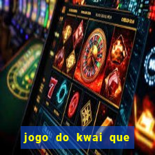 jogo do kwai que ganha dinheiro