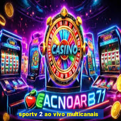 sportv 2 ao vivo multicanais