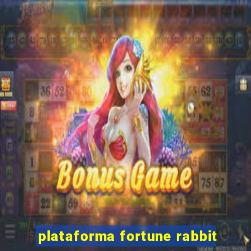 plataforma fortune rabbit