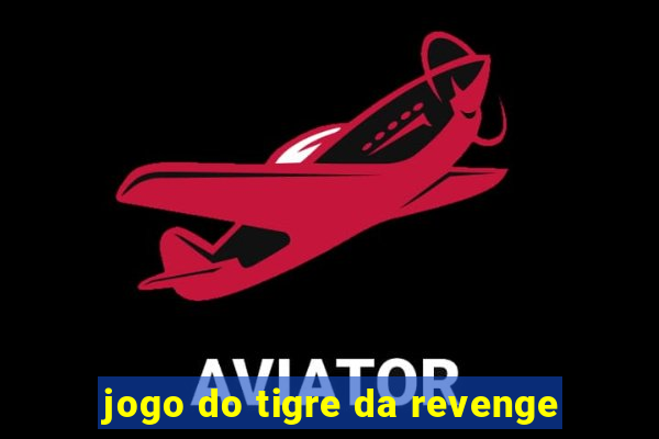 jogo do tigre da revenge