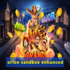 orion sandbox enhanced