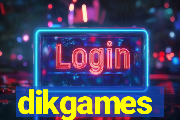 dikgames