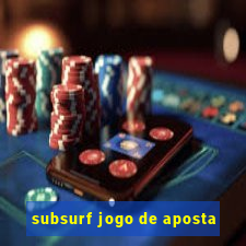 subsurf jogo de aposta