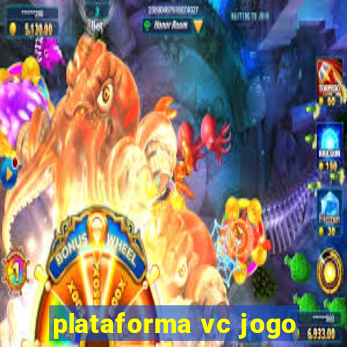 plataforma vc jogo