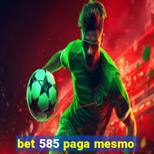 bet 585 paga mesmo