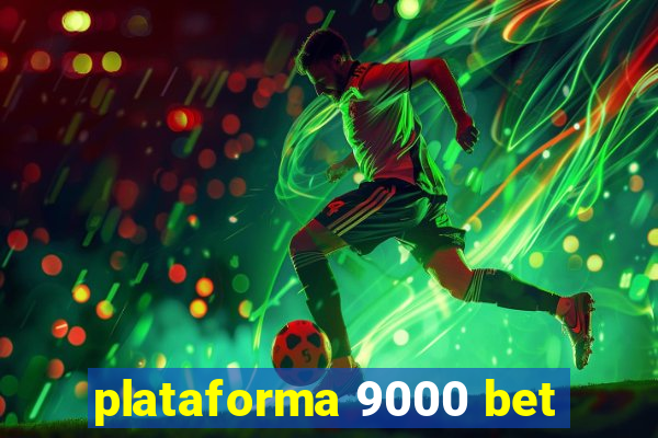 plataforma 9000 bet