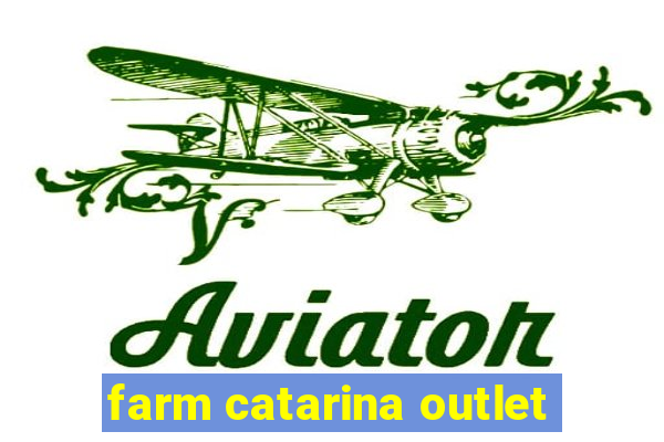 farm catarina outlet