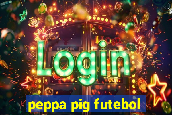 peppa pig futebol