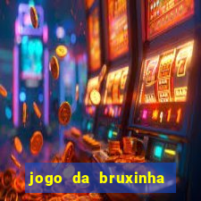 jogo da bruxinha ganhar dinheiro