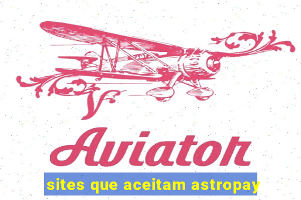 sites que aceitam astropay