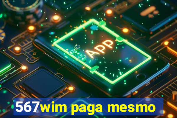 567wim paga mesmo