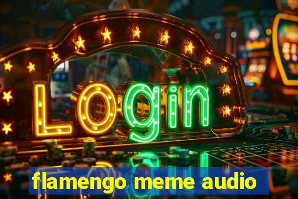 flamengo meme audio