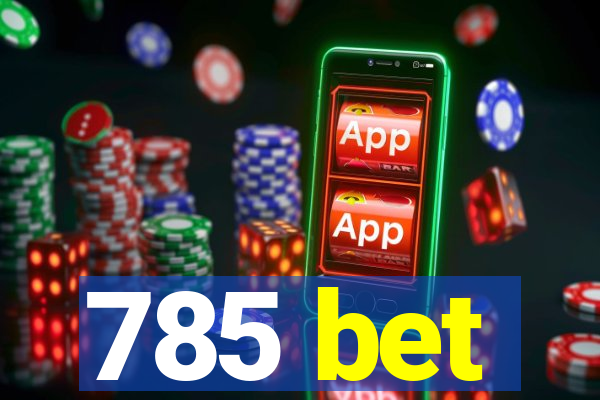 785 bet