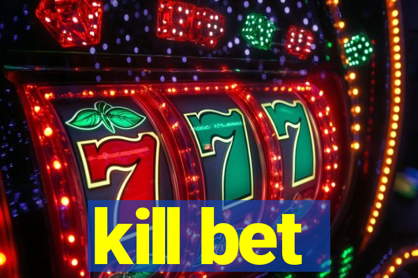 kill bet