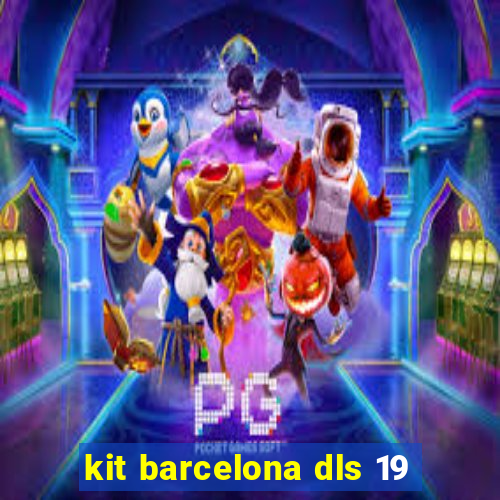 kit barcelona dls 19