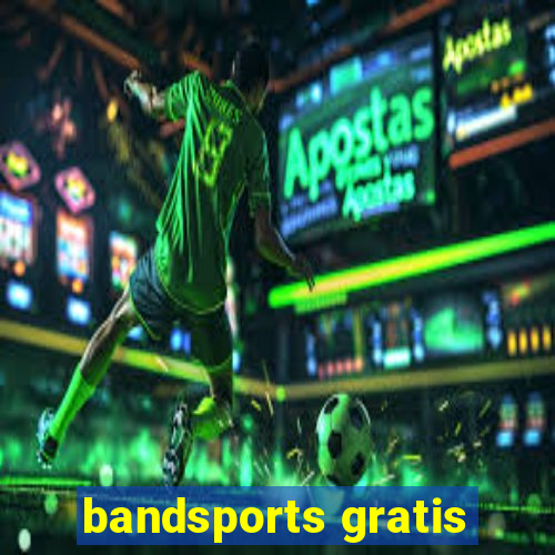 bandsports gratis