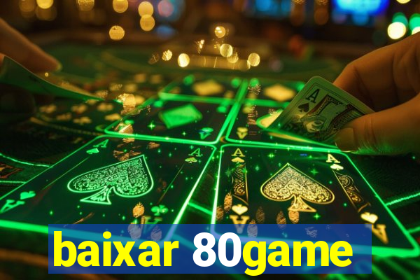 baixar 80game