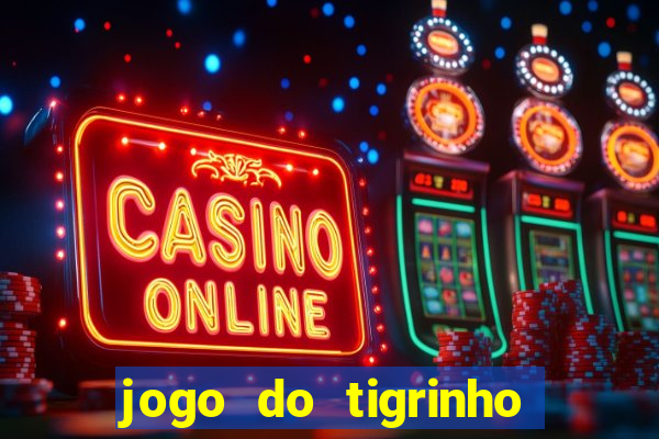 jogo do tigrinho bonus sem deposito