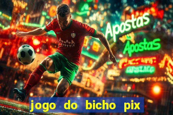 jogo do bicho pix da sorte