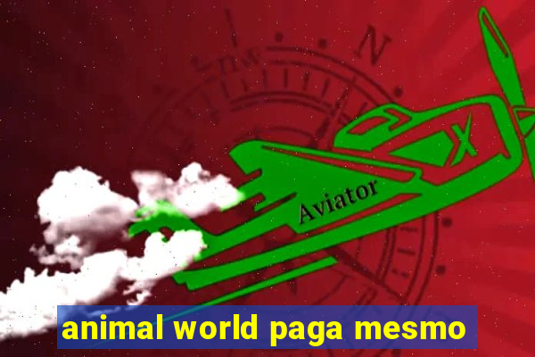 animal world paga mesmo