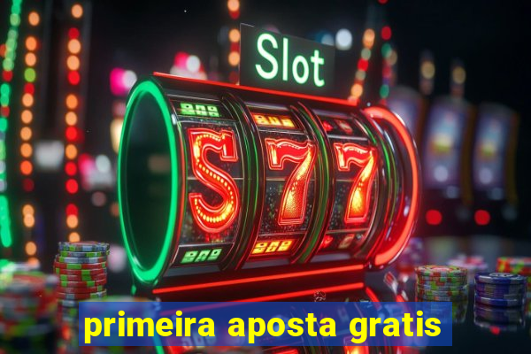 primeira aposta gratis