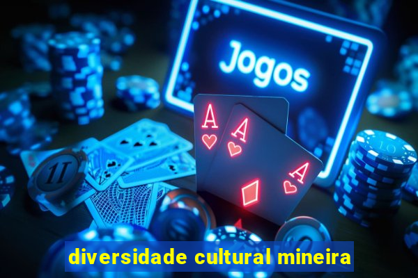 diversidade cultural mineira