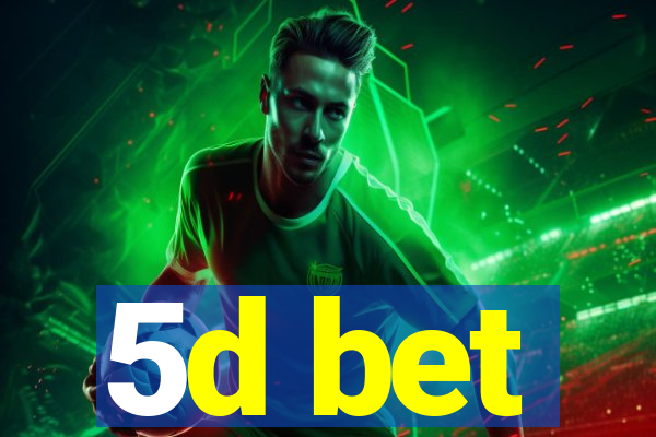 5d bet