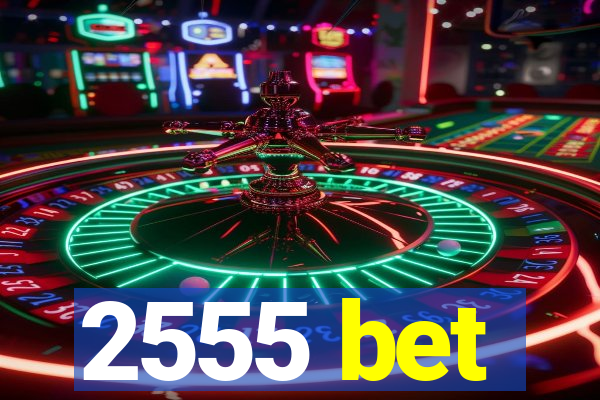 2555 bet