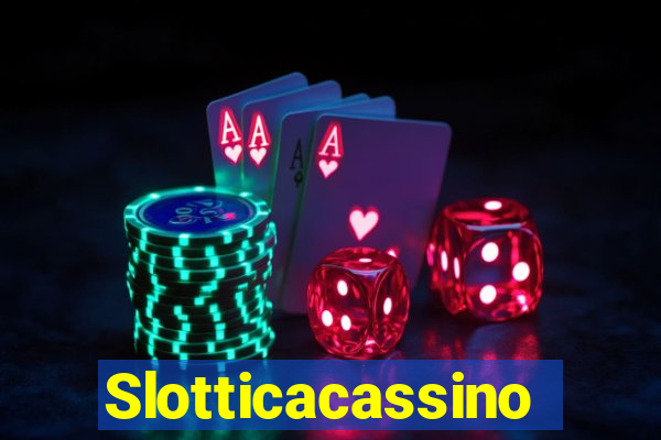 Slotticacassino