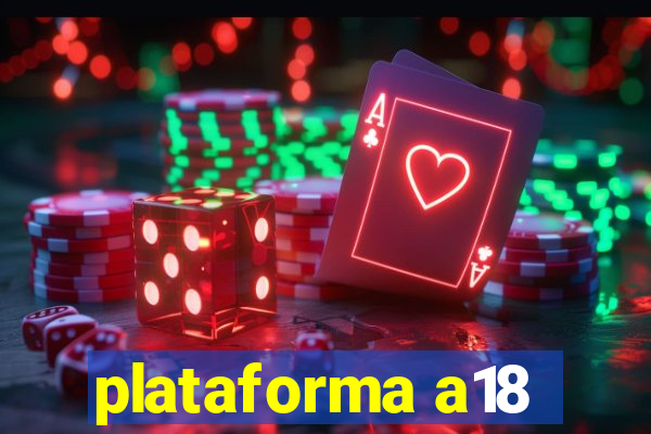 plataforma a18