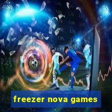 freezer nova games