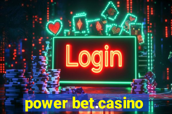 power bet.casino