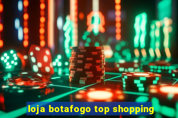 loja botafogo top shopping