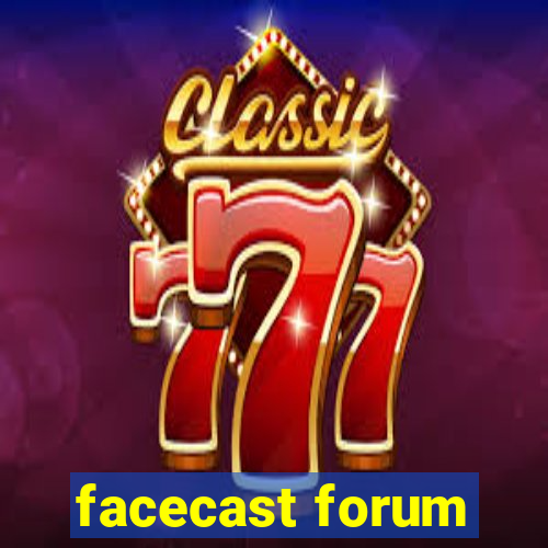 facecast forum