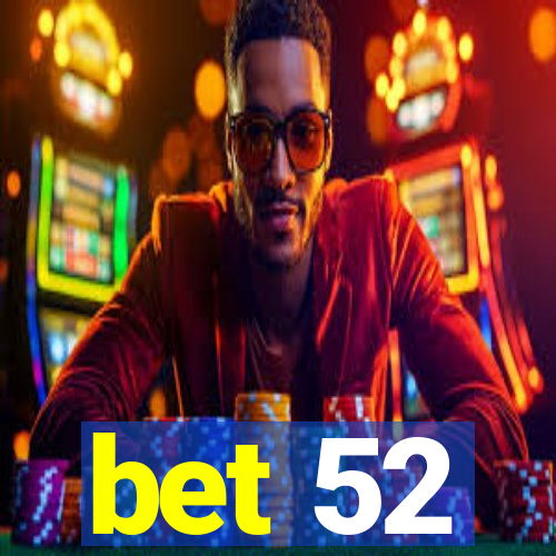 bet 52