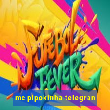 mc pipokinha telegran