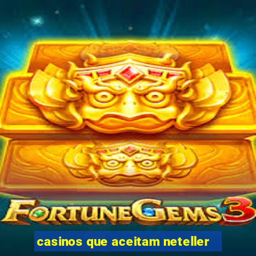 casinos que aceitam neteller