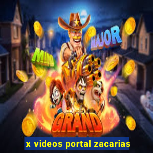 x videos portal zacarias