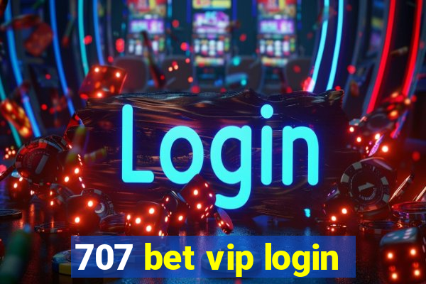 707 bet vip login