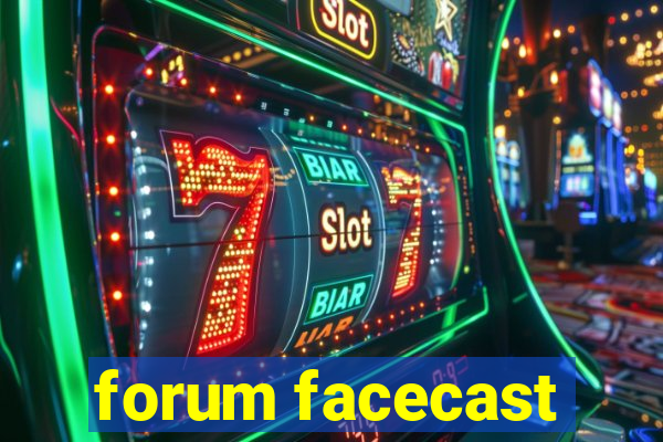 forum facecast