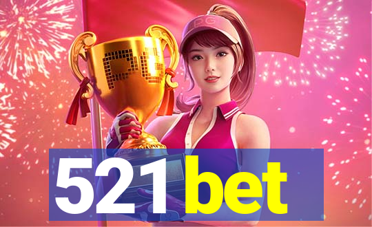 521 bet